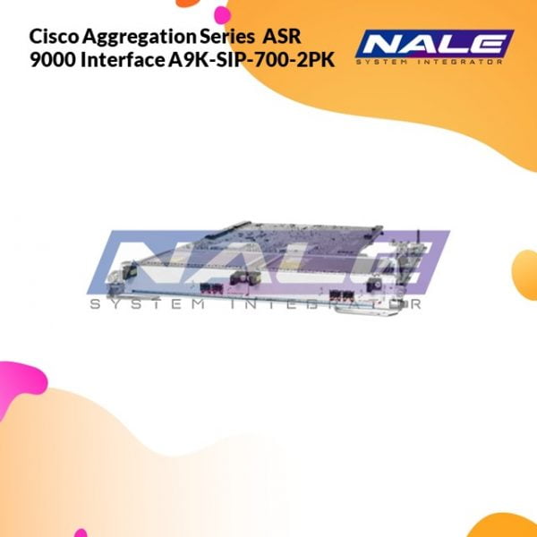 Cisco Aggregation Series ASR 9000 Interface A9K-SIP-700-2PK